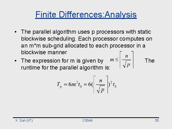Finite Differences: Analysis • The parallel algorithm uses p processors with static blockwise scheduling.