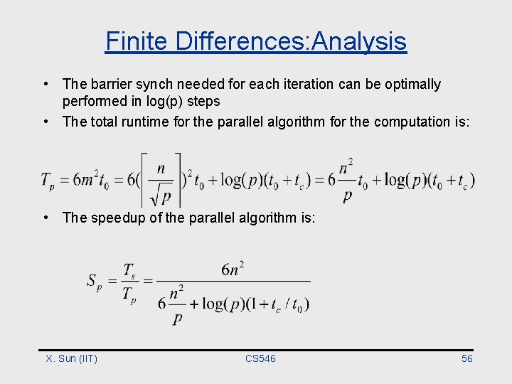 Finite Differences: Analysis • The barrier synch needed for each iteration can be optimally