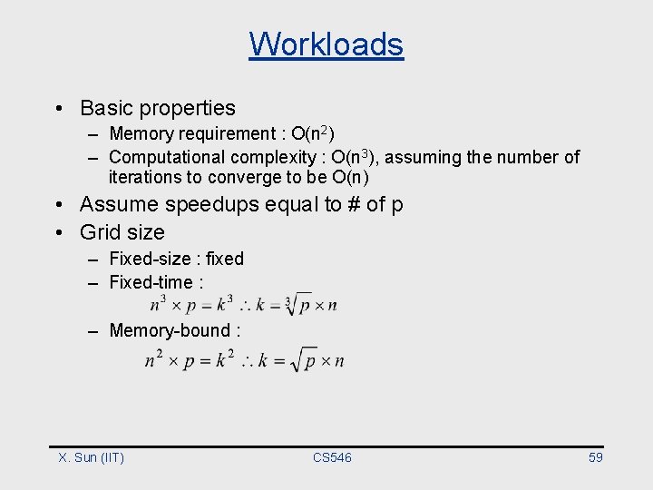 Workloads • Basic properties – Memory requirement : O(n 2) – Computational complexity :