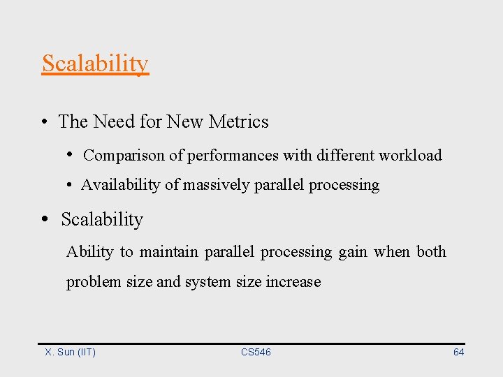 Scalability • The Need for New Metrics • Comparison of performances with different workload
