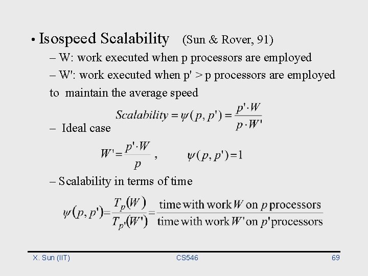  • Isospeed Scalability (Sun & Rover, 91) – W: work executed when p