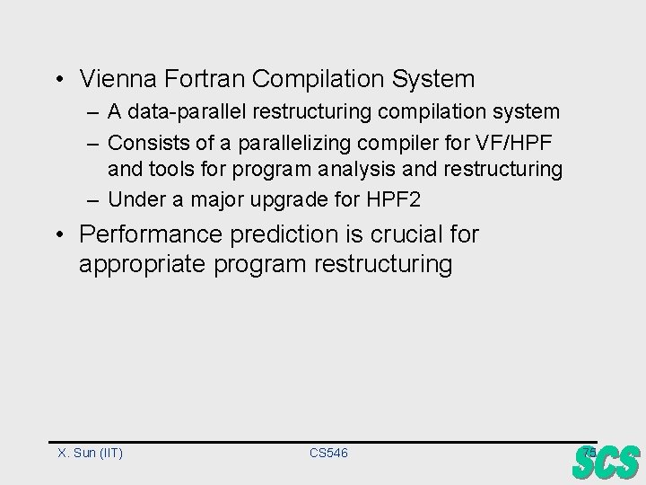  • Vienna Fortran Compilation System – A data-parallel restructuring compilation system – Consists