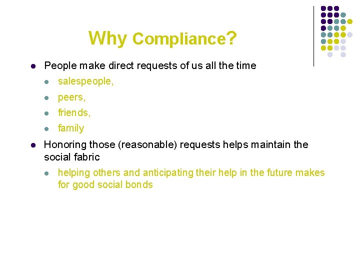 Why Compliance? l People make direct requests of us all the time l salespeople,