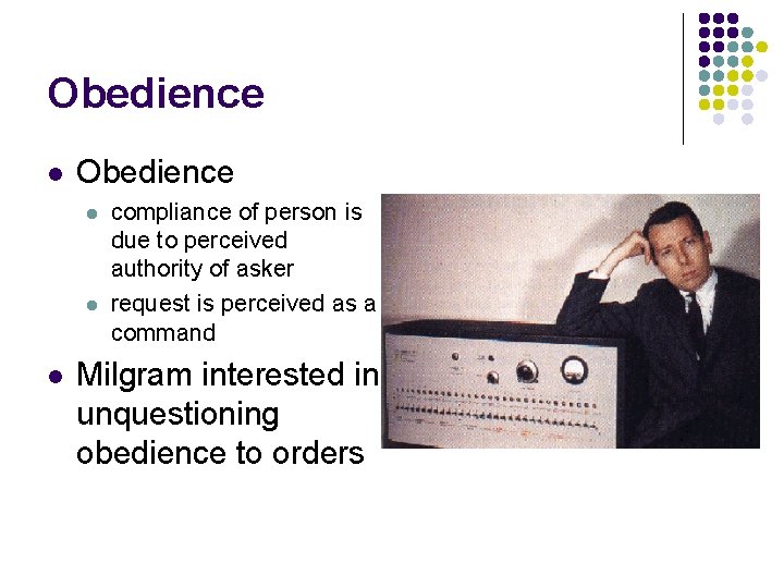 Obedience l l l compliance of person is due to perceived authority of asker