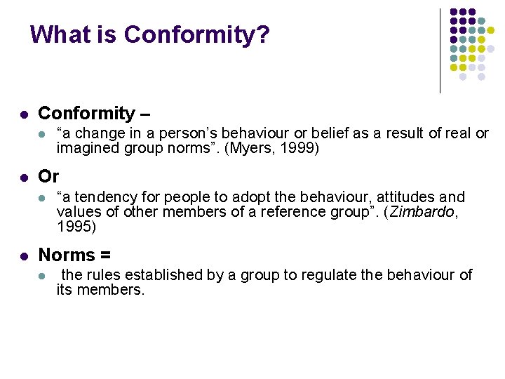 What is Conformity? l Conformity – l l Or l l “a change in