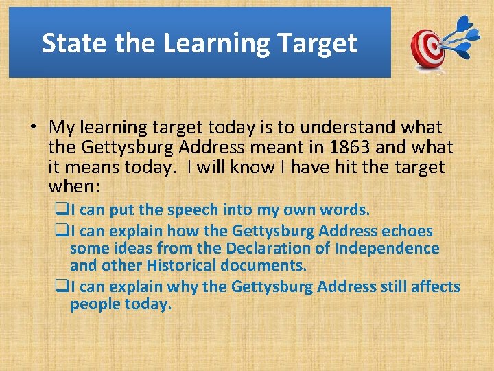 State the Learning Target • My learning target today is to understand what the