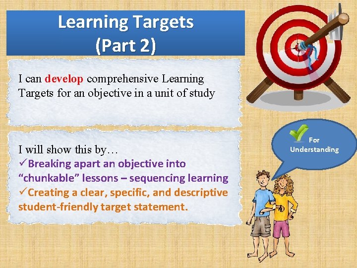 Learning Targets (Part 2) I can develop comprehensive Learning Targets for an objective in