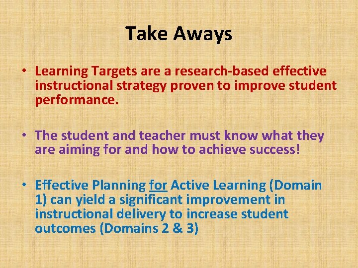 Take Aways • Learning Targets are a research-based effective instructional strategy proven to improve