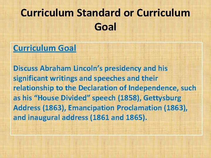 Curriculum Standard or Curriculum Goal Discuss Abraham Lincoln’s presidency and his significant writings and