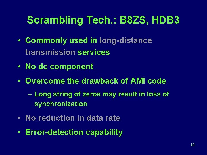 Scrambling Tech. : B 8 ZS, HDB 3 • Commonly used in long-distance transmission