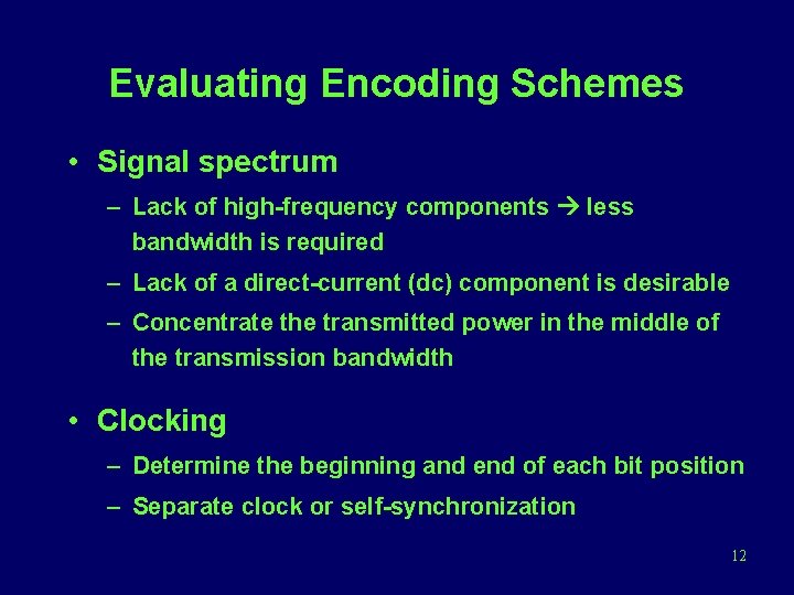 Evaluating Encoding Schemes • Signal spectrum – Lack of high-frequency components less bandwidth is