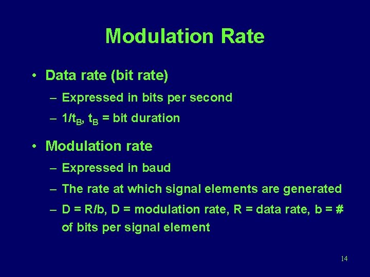 Modulation Rate • Data rate (bit rate) – Expressed in bits per second –