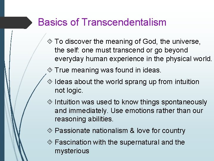 Basics of Transcendentalism To discover the meaning of God, the universe, the self: one