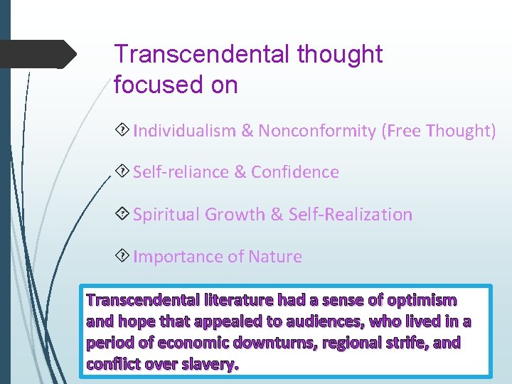 Transcendental thought focused on Individualism & Nonconformity (Free Thought) Self-reliance & Confidence Spiritual Growth