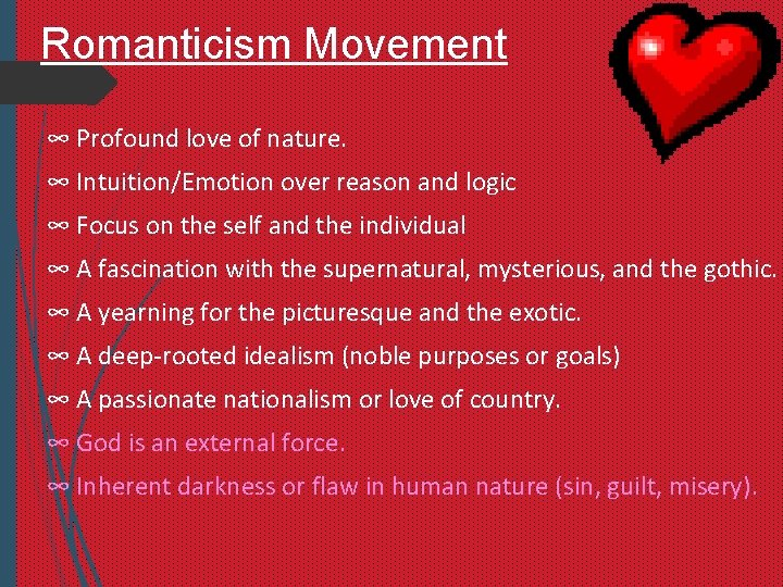 Romanticism Movement ∞ Profound love of nature. ∞ Intuition/Emotion over reason and logic ∞