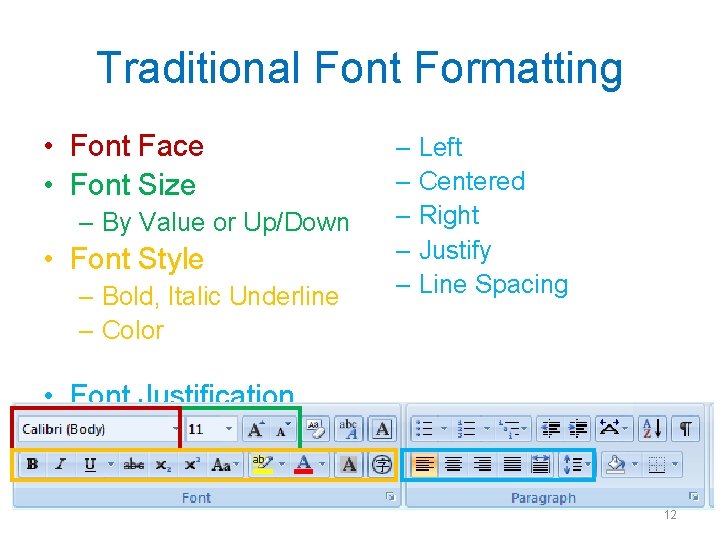 Traditional Font Formatting • Font Face • Font Size – By Value or Up/Down