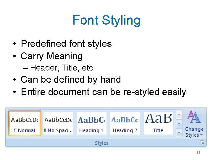 Font Styling • Predefined font styles • Carry Meaning – Header, Title, etc. •