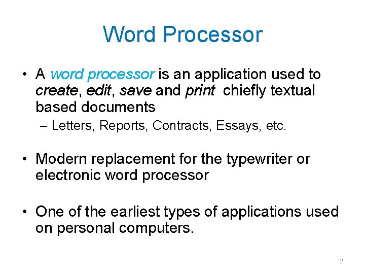 Word Processor • A word processor is an application used to create, edit, save