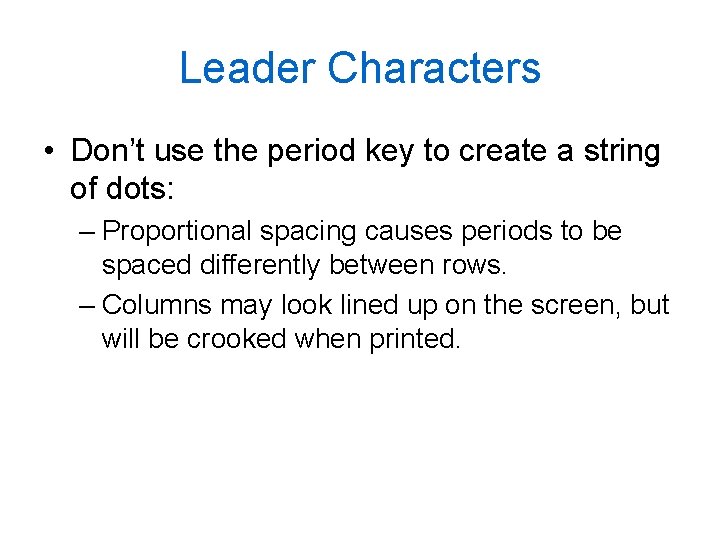 Leader Characters • Don’t use the period key to create a string of dots: