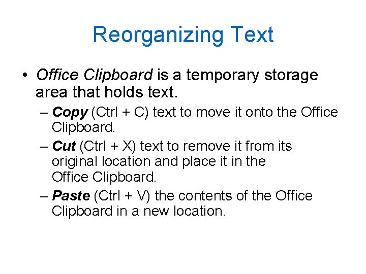 Reorganizing Text • Office Clipboard is a temporary storage area that holds text. –