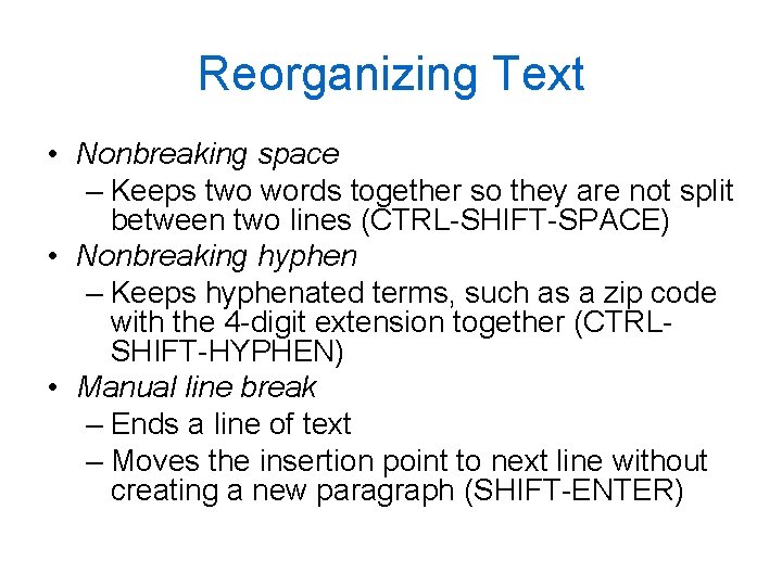 Reorganizing Text • Nonbreaking space – Keeps two words together so they are not