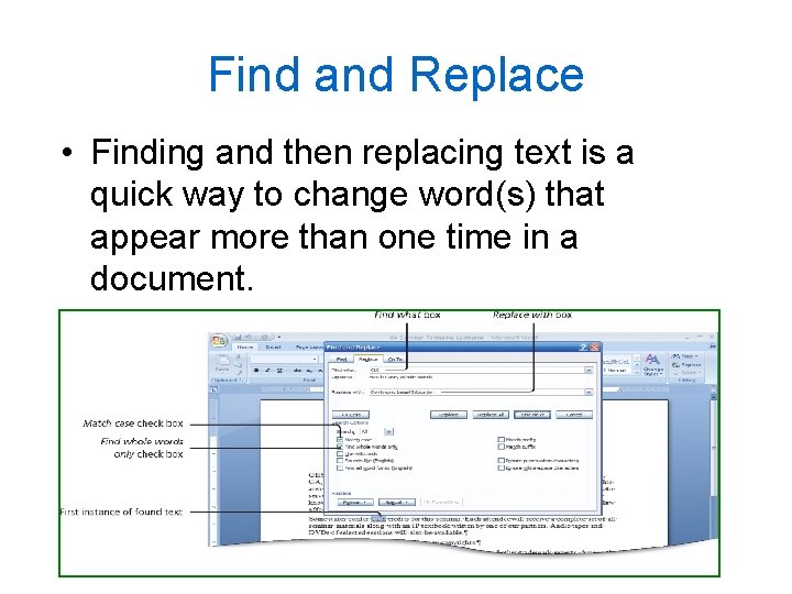 Find and Replace • Finding and then replacing text is a quick way to