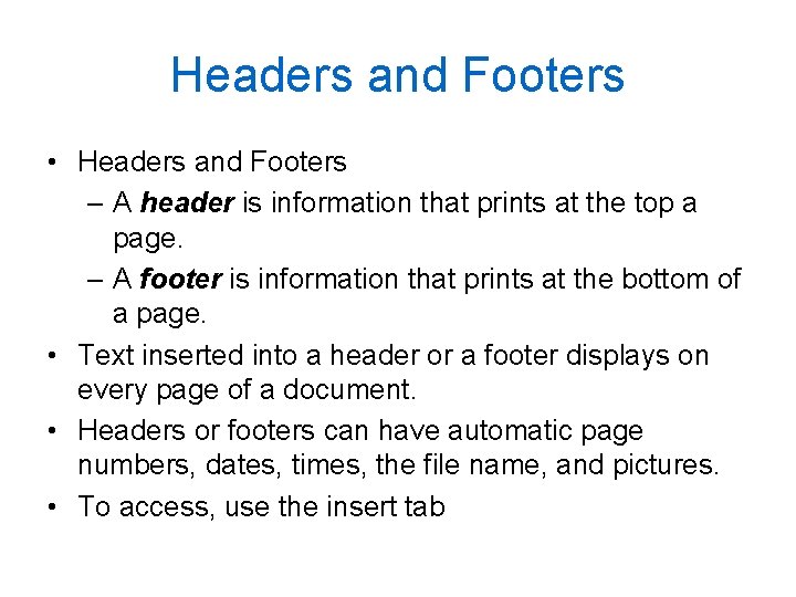 Headers and Footers • Headers and Footers – A header is information that prints