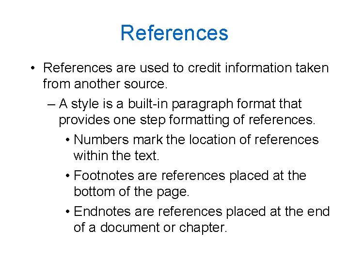 References • References are used to credit information taken from another source. – A