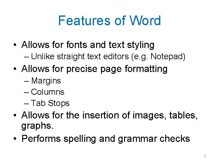 Features of Word • Allows for fonts and text styling – Unlike straight text