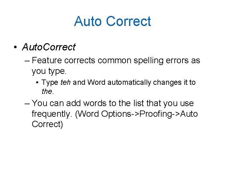 Auto Correct • Auto. Correct – Feature corrects common spelling errors as you type.