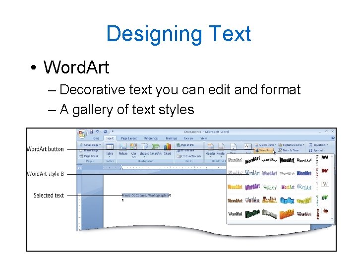 Designing Text • Word. Art – Decorative text you can edit and format –