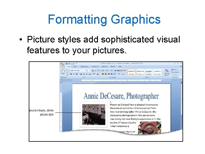 Formatting Graphics • Picture styles add sophisticated visual features to your pictures. 