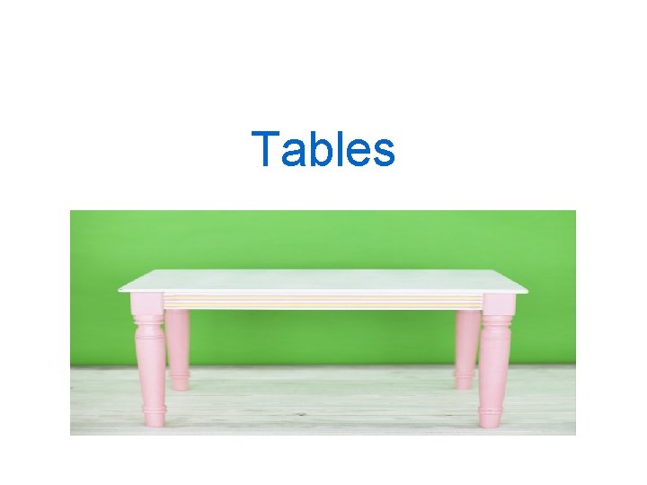 Tables 