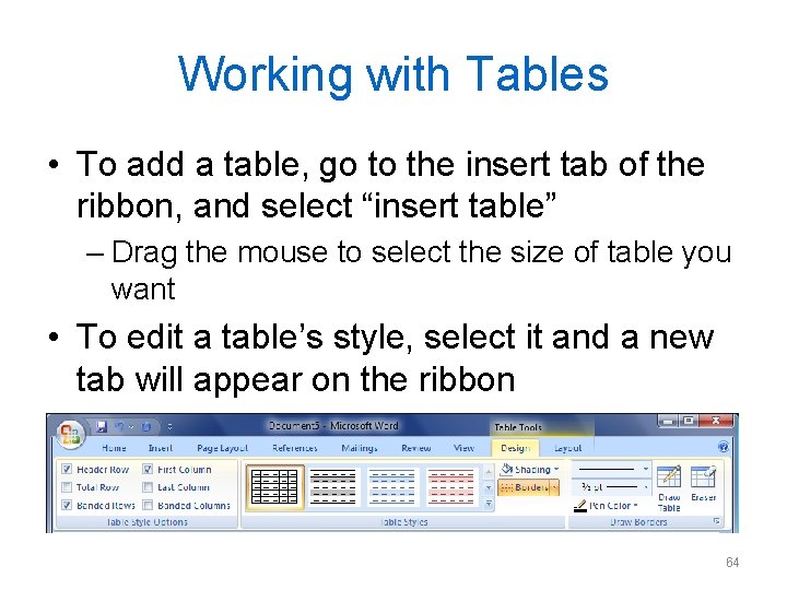 Working with Tables • To add a table, go to the insert tab of