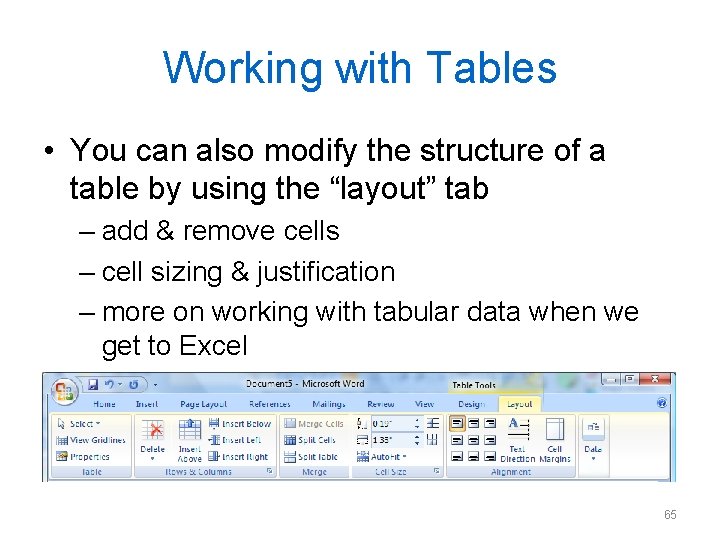 Working with Tables • You can also modify the structure of a table by