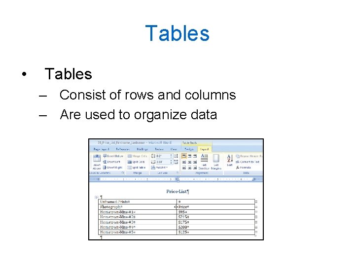 Tables • Tables – Consist of rows and columns – Are used to organize