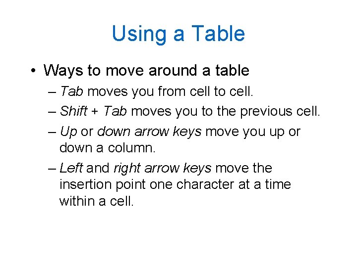 Using a Table • Ways to move around a table – Tab moves you