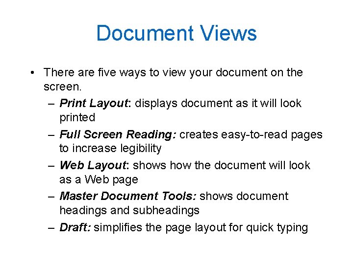 Document Views • There are five ways to view your document on the screen.