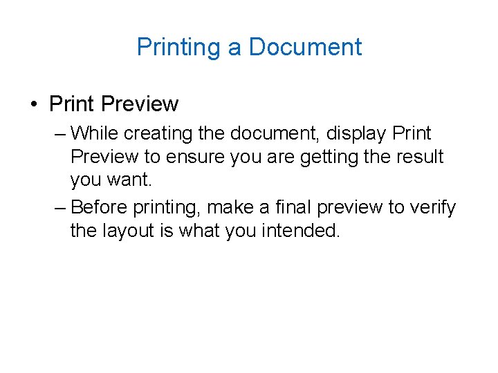 Printing a Document • Print Preview – While creating the document, display Print Preview