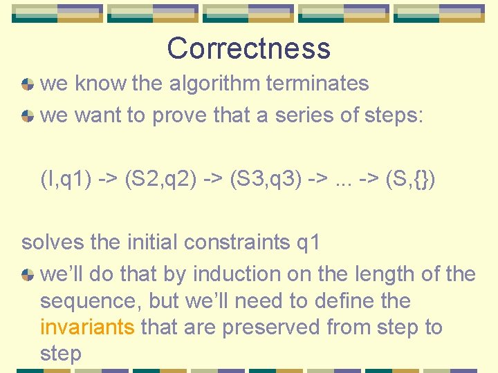 Correctness we know the algorithm terminates we want to prove that a series of