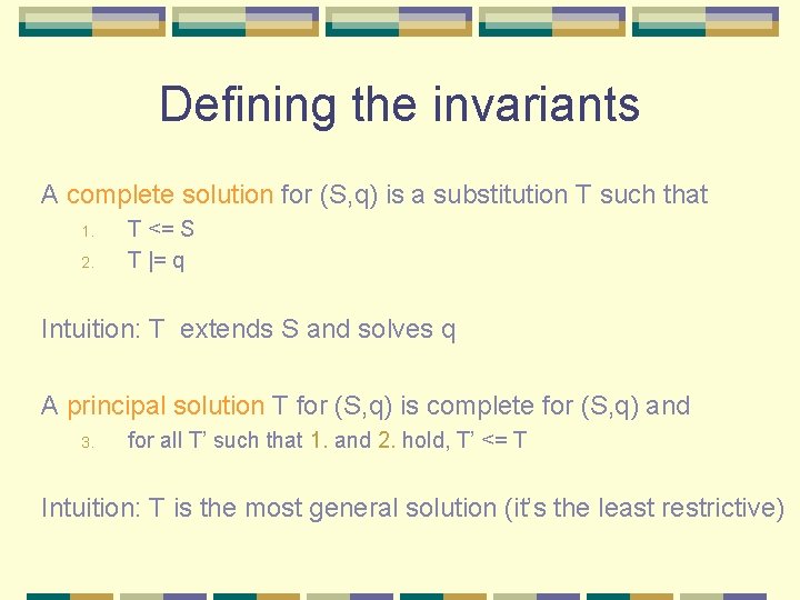 Defining the invariants A complete solution for (S, q) is a substitution T such