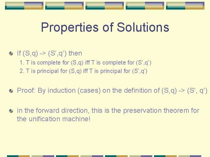 Properties of Solutions If (S, q) -> (S’, q’) then 1. T is complete