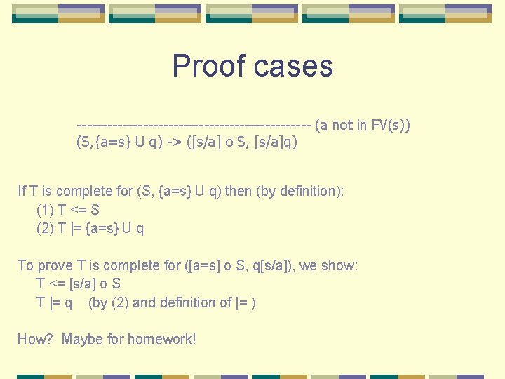 Proof cases ----------------------- (a not in FV(s)) (S, {a=s} U q) -> ([s/a] o