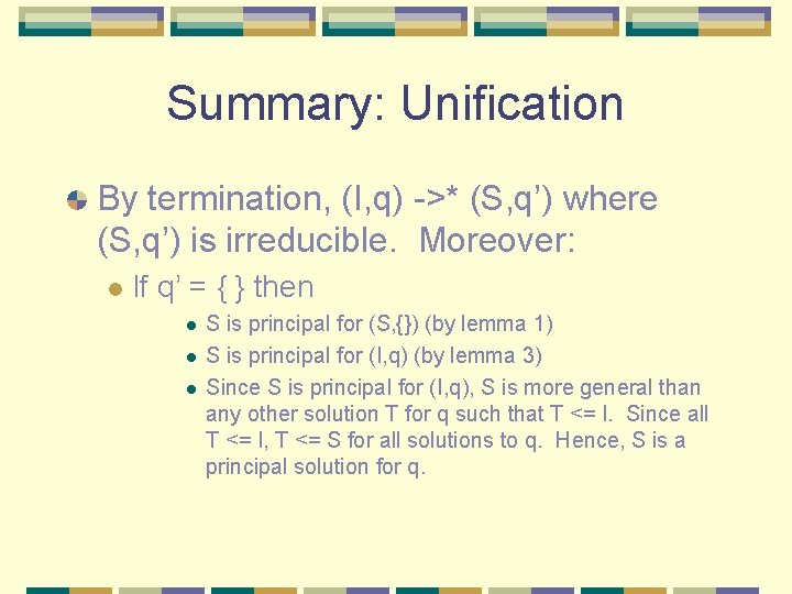 Summary: Unification By termination, (I, q) ->* (S, q’) where (S, q’) is irreducible.