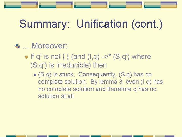 Summary: Unification (cont. ). . . Moreover: l If q’ is not { }