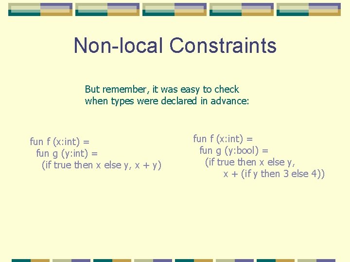 Non-local Constraints But remember, it was easy to check when types were declared in