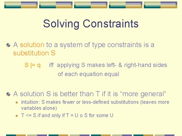 Solving Constraints A solution to a system of type constraints is a substitution S
