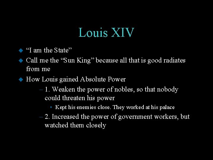 Louis XIV u u u “I am the State” Call me the “Sun King”