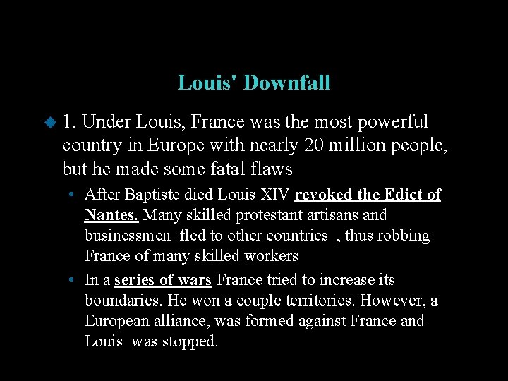 Louis' Downfall u 1. Under Louis, France was the most powerful country in Europe