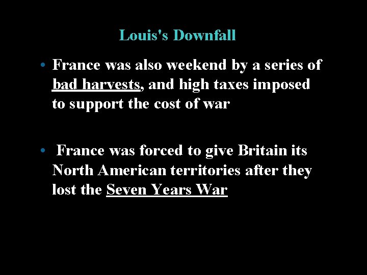 Louis's Downfall • France was also weekend by a series of bad harvests, and